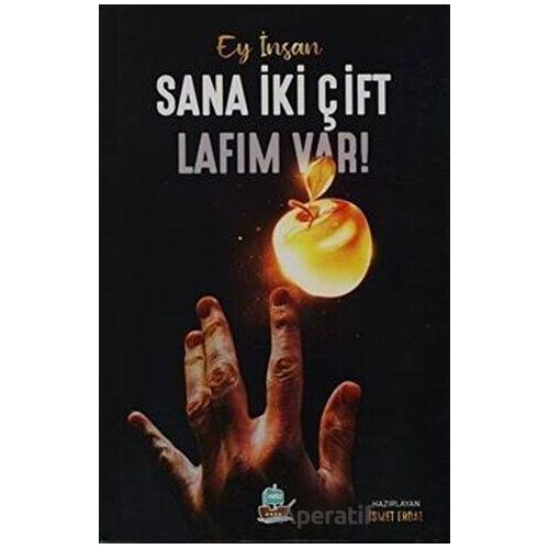 Ey İnsan Sana İki Çift Lafım Var! - İsmet Erdal - Yafes Yayınları
