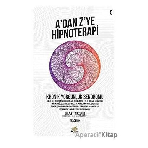 Kronik Yorgunluk Sendromu - Adan Z’ye Hipnoterapi (5. Kitap)
