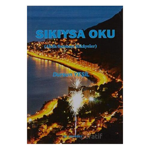 Sıkıysa Oku - Dursun Yeşil - Ay Yayınları