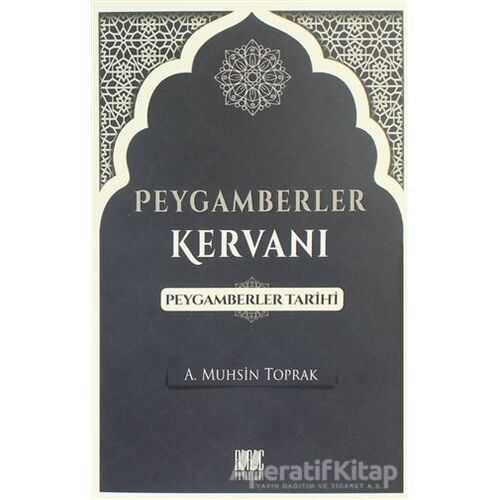 Peygamberler Kervanı - Peygamberler Tarihi - A. Muhsin Toprak - Buruç Yayınları