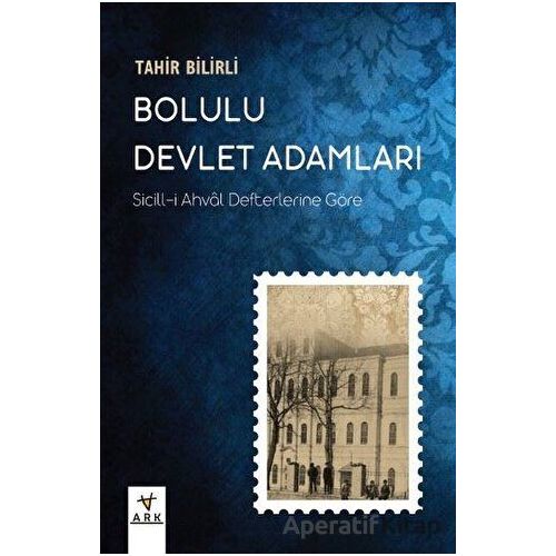 Bolulu Devlet Adamları - Tahir Bilirli - Ark Kitapları
