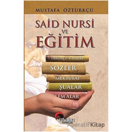 Said Nursi ve Eğitim - Mustafa Öztürkçü - Uludaz Yayınları