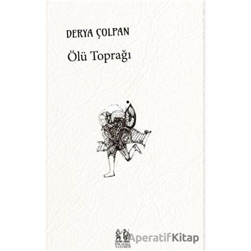 Ölü Toprağı - Derya Çolpan - Pikaresk Yayınevi