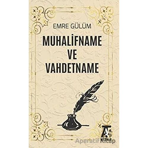 Muhalifname ve Vahdetname - Emre Gülüm - Kitap At Yayınları