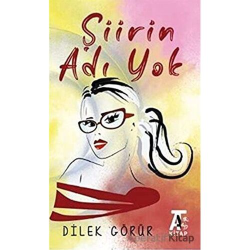 Şiirin Adı Yok - Dilek Görür - Kitap At Yayınları