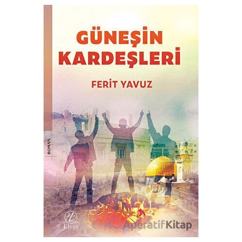 Güneşin Kardeşleri - Ferit Yavuz - Elvan Yayıncılık