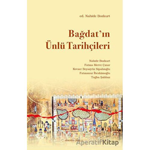 Bağdat’ın Ünlü Tarihçileri - Nahide Bozkurt - Ankara Okulu Yayınları