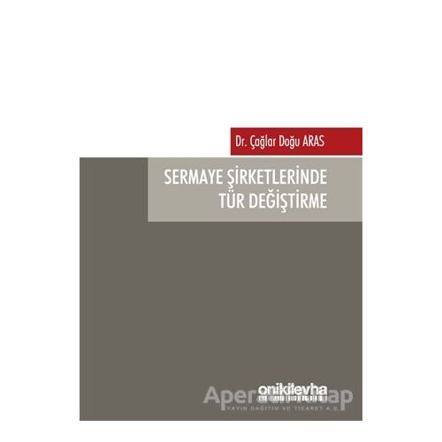 Sermaye Şirketlerinde Tür Değiştirme - Çağlar Doğu Aras - On İki Levha Yayınları