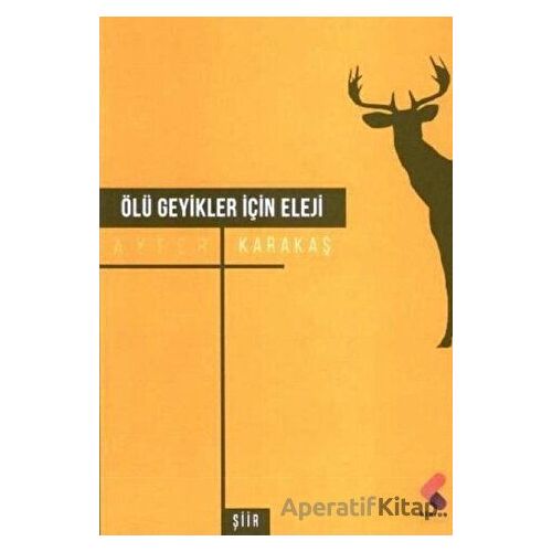 Ölü Geyikler İçin Eleji - Ayfer Karakaş - Klaros Yayınları