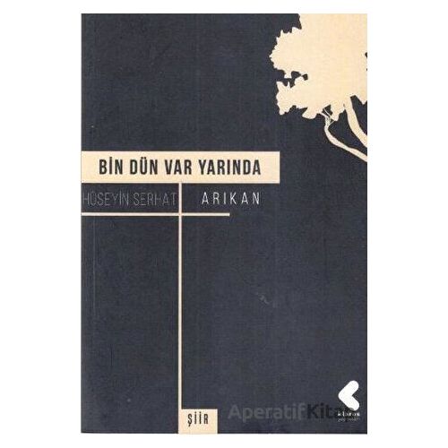 Bin Dün Var Yarında - Hüseyin Serhat - Klaros Yayınları