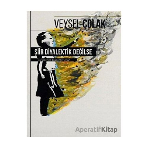Şiir Diyalektik Değilse - Veysel Çolak - Klaros Yayınları