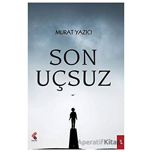 Son Uçsuz - Murat Yazıcı - Klaros Yayınları
