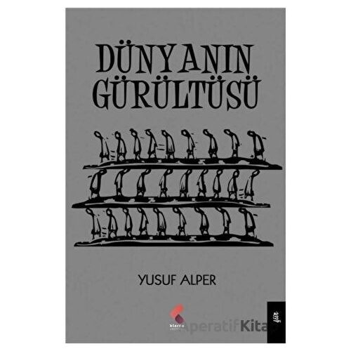 Dünyanın Gürültüsü - Yusuf Alper - Klaros Yayınları