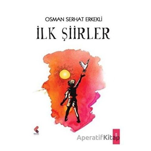 İlk Şiirler - Osman Serhat Erkekli - Klaros Yayınları