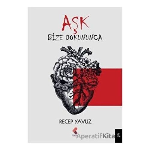 Aşk Bize Dokununca - Recep Yavuz - Klaros Yayınları