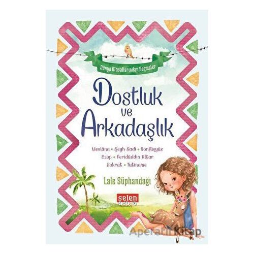 Dostluk ve Arkadaşlık - Lale Süphandağı - Selen Çocuk