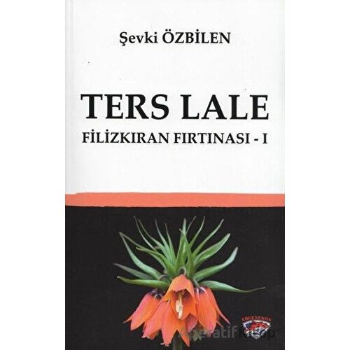 Ters Lale - Filizkıran Fırtınası 1 - Şevki Özbilen - Ergenekon