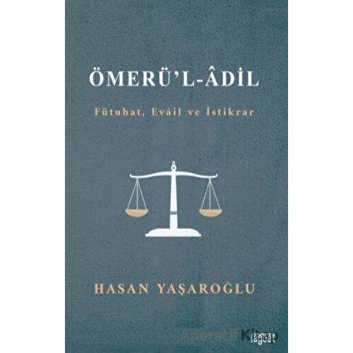 Ömerül Adil (Fütuhat, Evail ve İstikrar) - Hasan Yaşaroğlu - Rağbet Yayınları