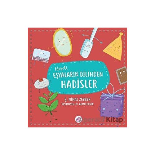 Neşeli Eşyaların Dilinden Hadisler - Şerife Nihal Zeybek - Okur Çocuk