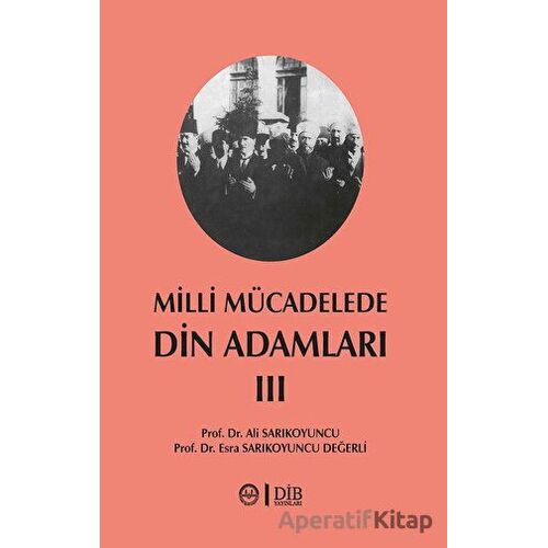 Milli Mücadelede Din Adamları 3. Cilt - Esra Sarıkoyuncu Değerli - Diyanet İşleri Başkanlığı