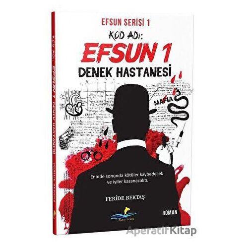 Kod Adı: Efsun 1 - Denek Hastanesi (Efsun Serisi 1) - Feride Bektaş - Altın Yunus Yayınları