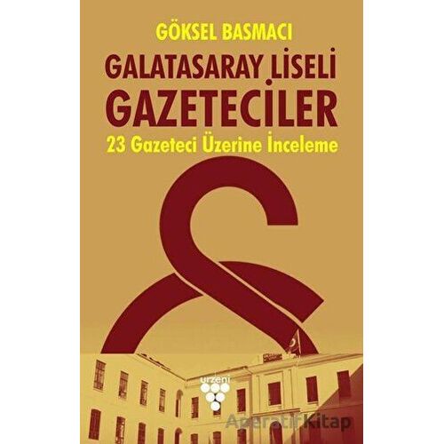 Galatasaray Liseli Gazeteciler - Göksel Basmacı - Urzeni Yayıncılık