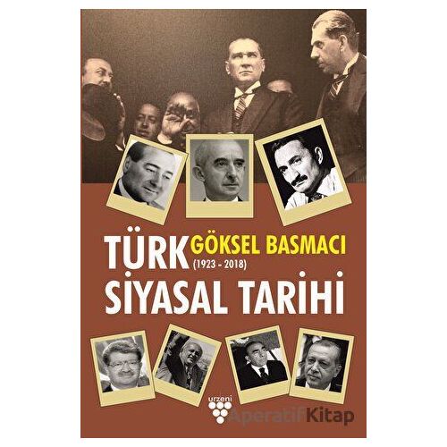 Türk Siyasal Tarihi - Göksel Basmacı - Urzeni Yayıncılık