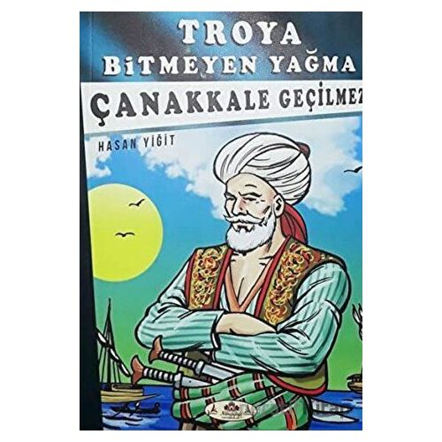 Çanakkale Geçilmez - Troya Bitmeyen Yağma - Hasan Yiğit - Narçiçeği Yayıncılık