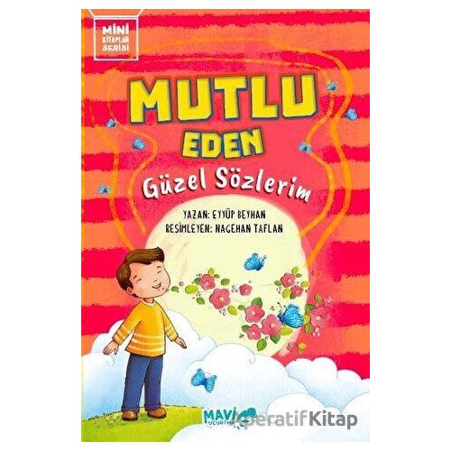 Mutlu Eden Güzel Sözlerim - Eyyüp Beyhan - Mavi Uçurtma Yayınları
