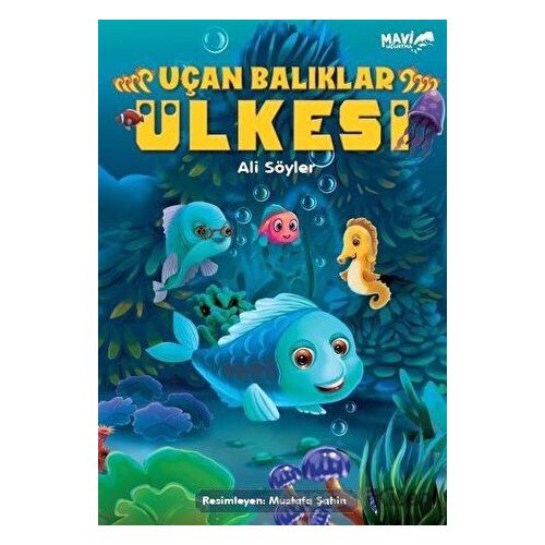 Uçan Balıklar Ülkesi - Ali Söyler - Mavi Uçurtma Yayınları