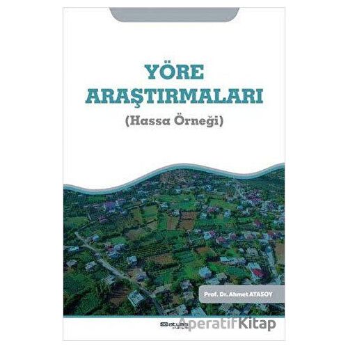 Yöre Araştırmaları (Hassa Örneği) - Ahmet Atasoy - Atlas Akademi