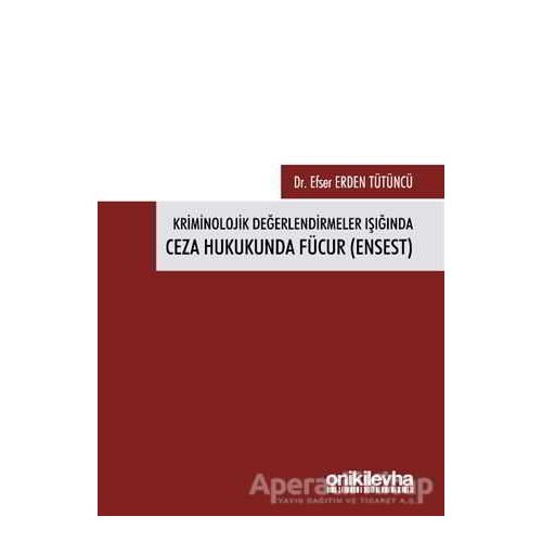 Kriminolojik Değerlendirmeler Işığında Ceza Hukukunda Fücur (Ensest)