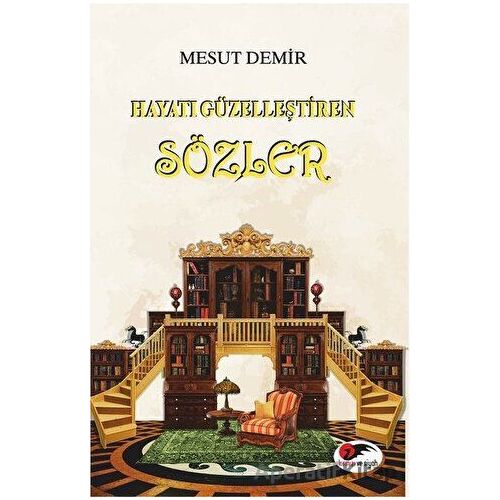 Hayatı Güzelleştiren Sözler - Mesut Demir - Kırmızı ve Siyah Yayınevi
