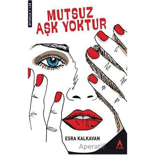 Mutsuz Aşk Yoktur - Esra Kalkavan - Kanon Kitap