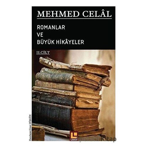 Mehmed Celal - Romanlar ve Büyük Hikayeler (2. Cilt) - Umut Düşgün - Lakin Yayınları