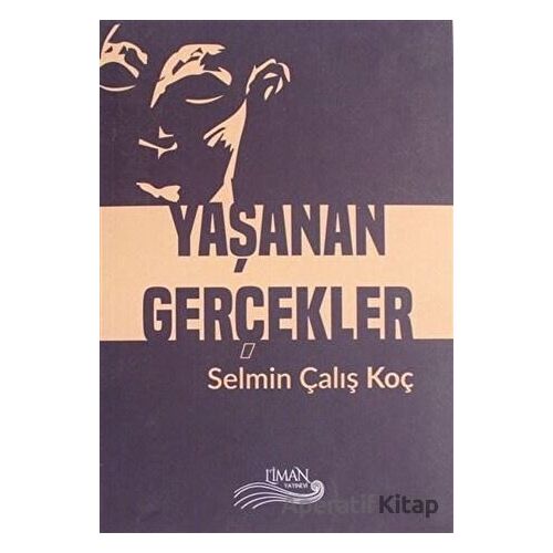 Yaşanan Gerçekler - Selmin Çalış Koç - Liman Yayınevi