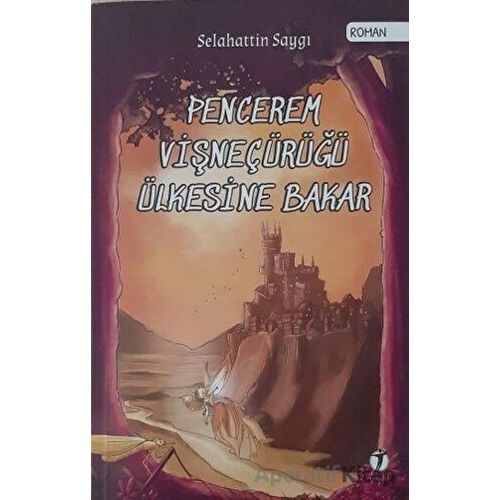 Pencerem Vişneçürüğü Ülkesine Bakar - Selahattin Saygı - İki Eylül Yayınevi