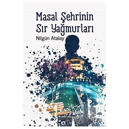 Masal Şehrinin Sır Yağmurları - Nilgün Atalay - Kadran Medya Yayıncılık