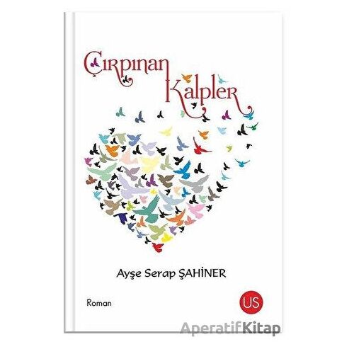 Çırpınan Kalpler - Ayşe Serap Şahiner - US Yayınları