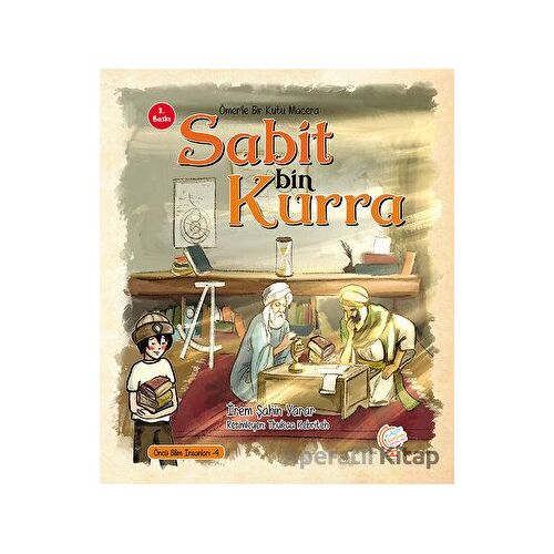 Ömerle Bir Kutu Macera: Sabit bin Kurra - İrem Şahin Yarar - Kaşif Çocuk Yayınları