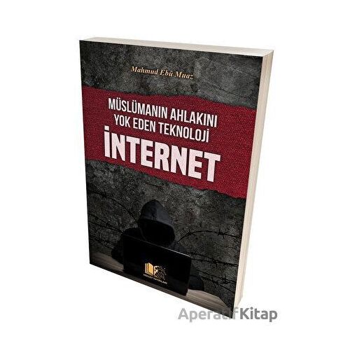 Müslümanın Ahlakını Yok Eden Teknoloji İnternet - Mahmud Ebu Muaz - Hüccet Yayınları