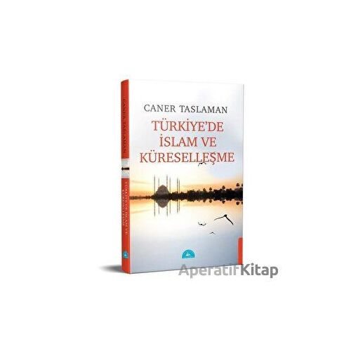 Türkiyede İslam ve Küreselleşme - Caner Taslaman - İstanbul Yayınevi