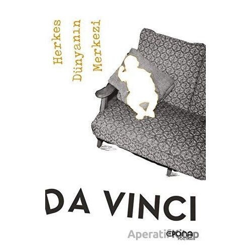 Herkes Dünyanın Merkezi - Leonardo Da Vinci - Epona Kitap