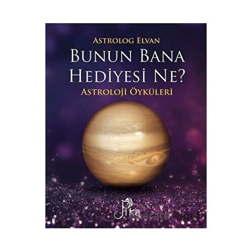 Bunun Bana Hediyesi Ne? - Elvan Yarma - Pika Yayınevi