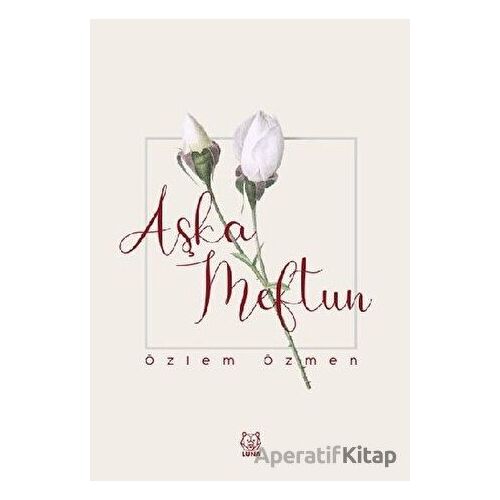 Aşka Meftun - Özlem Özmen - Luna Yayınları