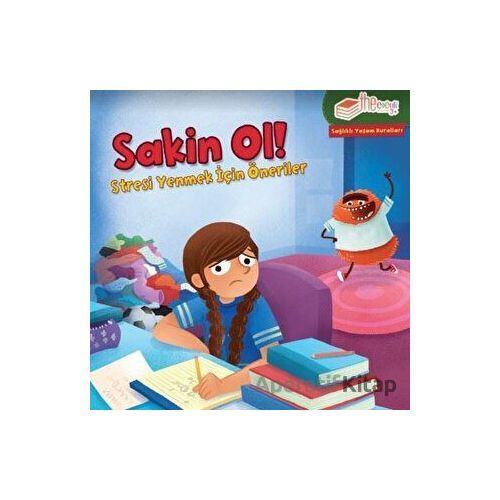 Sakin Ol! - Stresi Yenmek için Öneriler - Gina Bellisario - The Kitap Çocuk