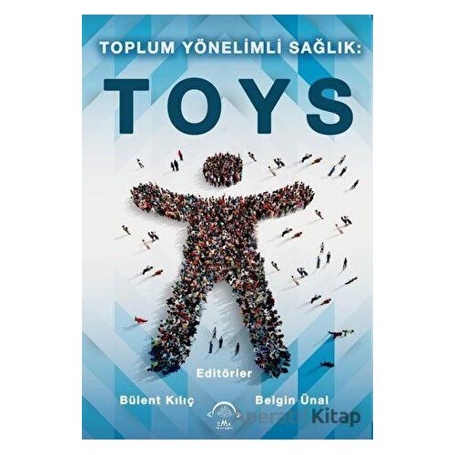 Toplum Yönelimli Sağlık: TOYS - Belgin Ünal - EMA Tıp Kitabevi