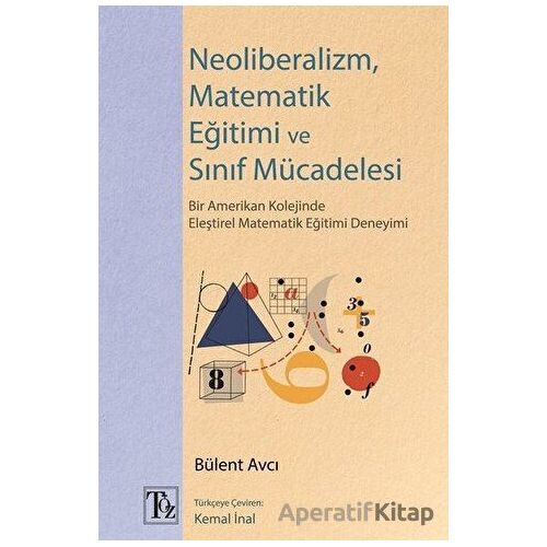 Neoliberalizm, Matematik Eğitimi ve Sınıf Mücadelesi - Bülent Avcı - Töz Yayınları