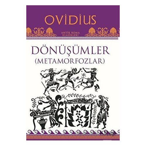 Dönüşümler ( Metamorfozlar ) - Ovidius - Töz Yayınları