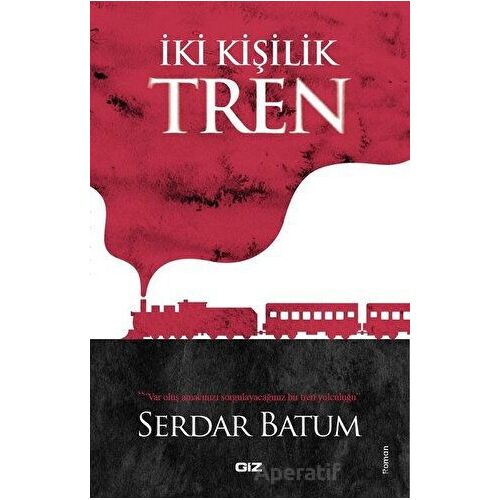 İki Kişilik Tren - Serdar Batum - Giz Kitap